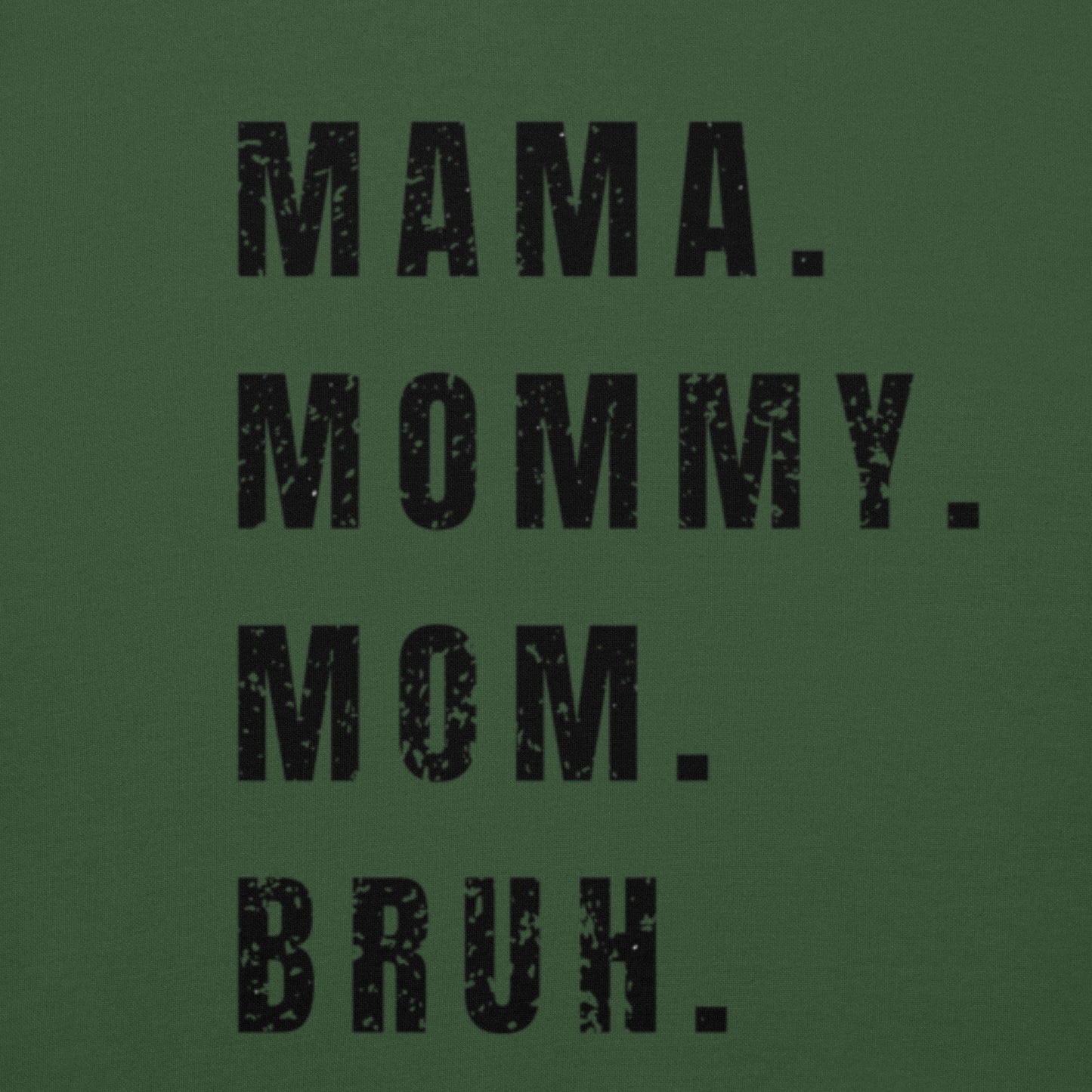 Mama. Mommy. Mom. Bruh Hoodie