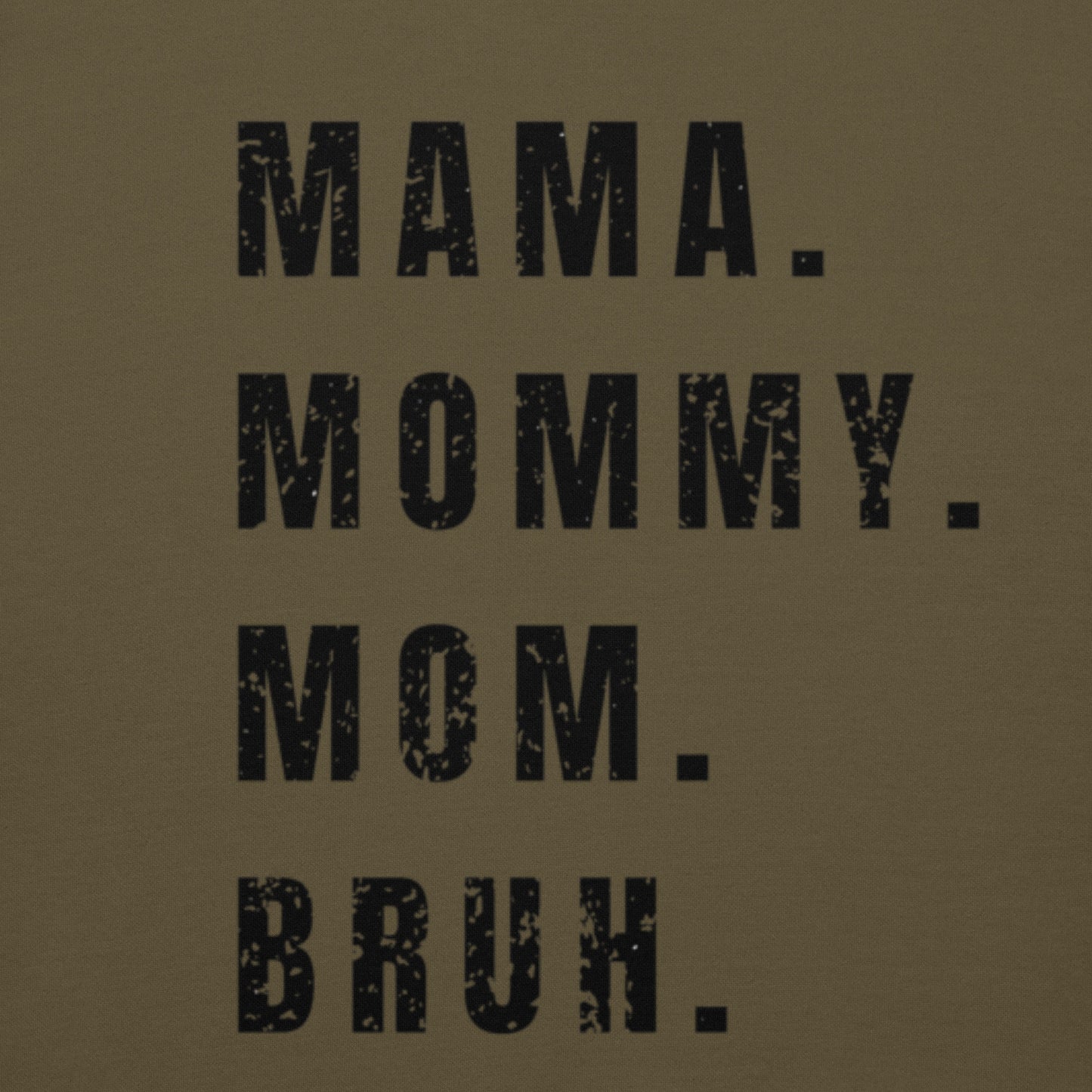 Mama. Mommy. Mom. Bruh Hoodie