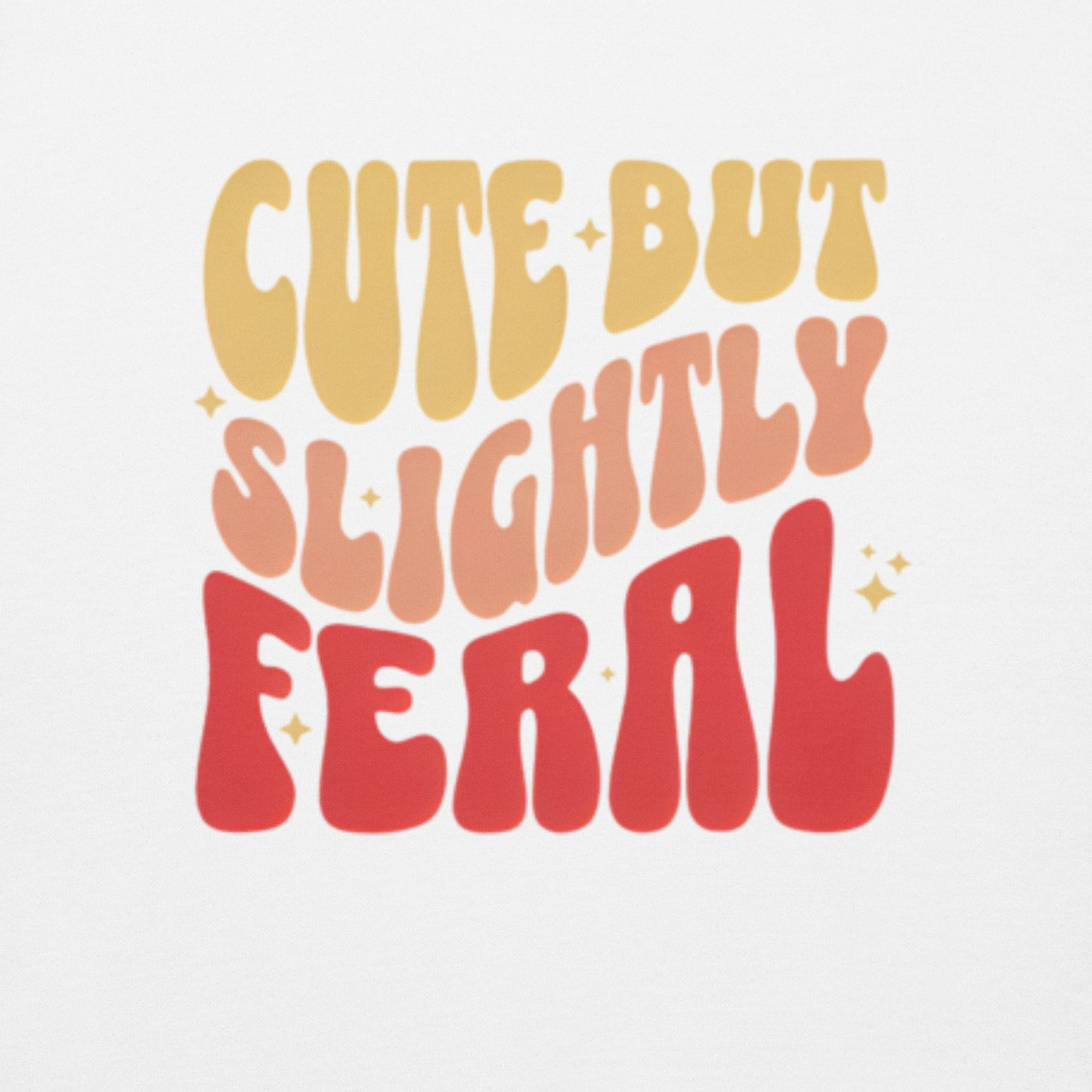 Cute But Slightly Feral Hoodie