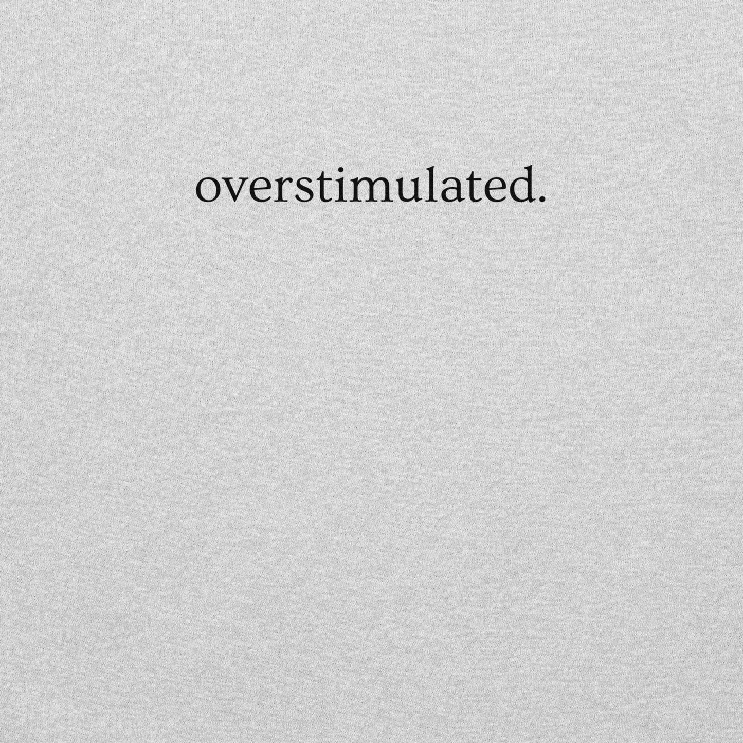 Overstimulated Crewneck