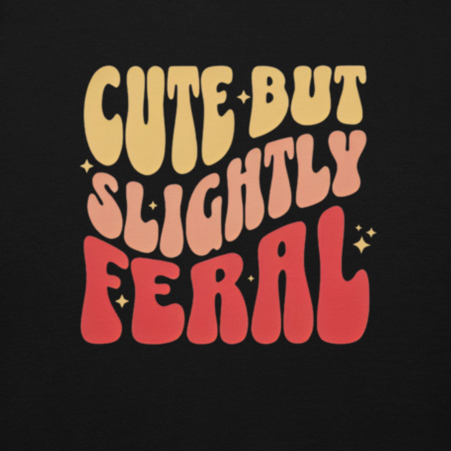 Cute But Slightly Feral Hoodie