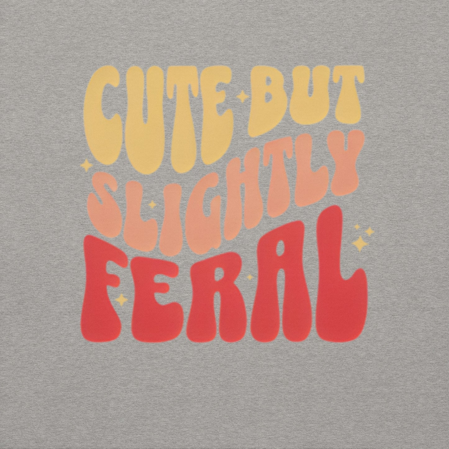 Cute But Slightly Feral Hoodie